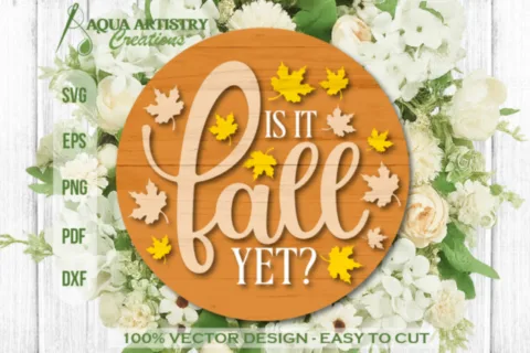 Is it Fall yet Autumn Laser Cut SVG Design